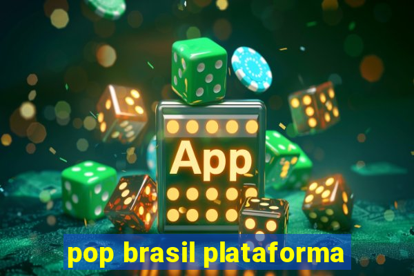 pop brasil plataforma